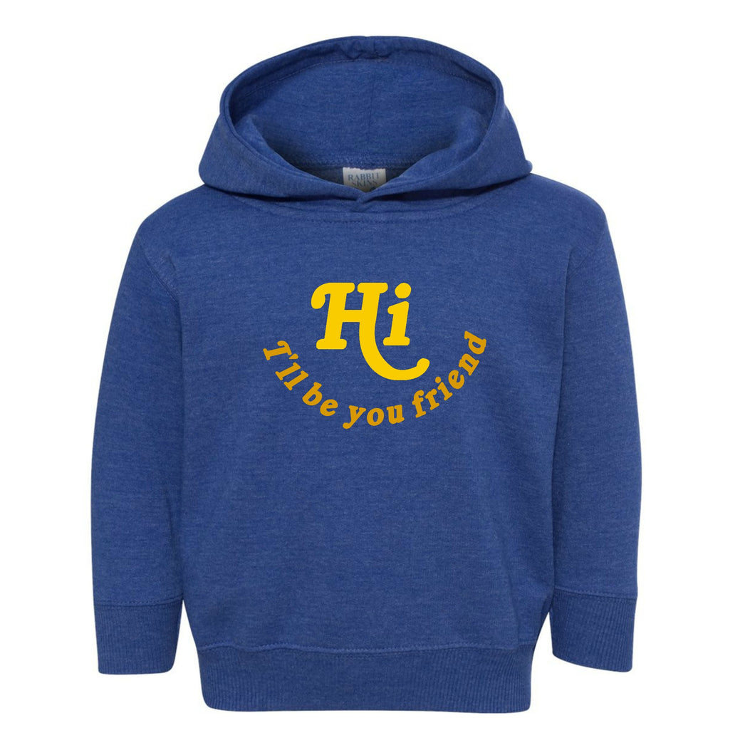 Hi I'll be your friend Hoodie